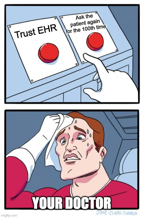 The practitioner's dilemma - meme showing man (doctor) trying to decide which button to press. the buttons are labelled 'trust ehr' and 'ask patient'