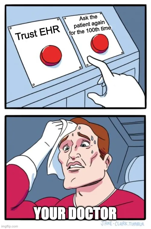 The practitioner's dilemma - meme showing man (doctor) trying to decide which button to press. the buttons are labelled 'trust ehr' and 'ask patient'