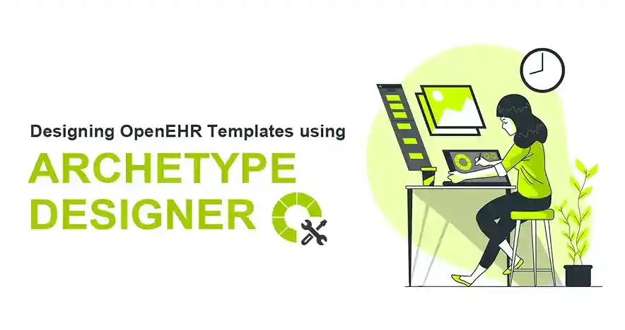 Designing openEHR templates using the Archetype Designer